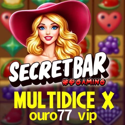 ouro77 vip,ouro77.vip