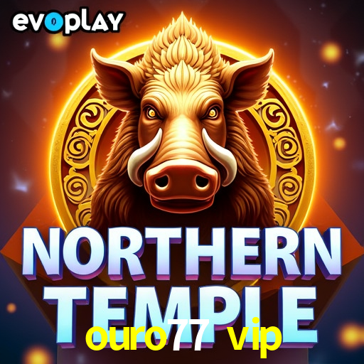 ouro77 vip,ouro77.vip